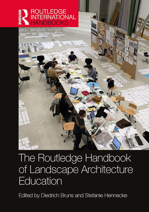 The Routledge Handbook of Landscape Architecture Education by Bruns/Diedrich