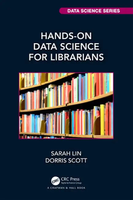 Hands-On Data Science for Librarians by Lin, Sarah