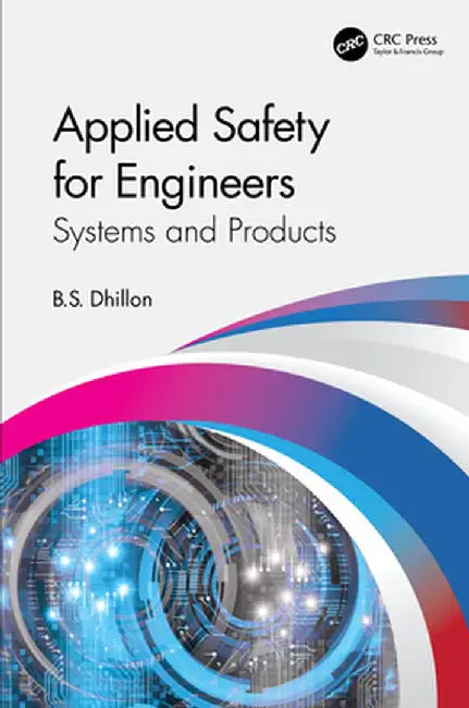 Applied Safety for Engineers: Systems and Products by B.S. Dhillon