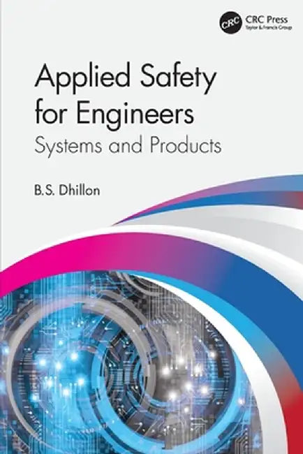 Applied Safety for Engineers: Systems and Products by B.S. Dhillon