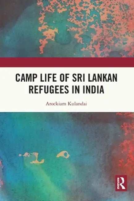 Camp Life of Sri Lankan Refugees in India by Arockiam Kulandai