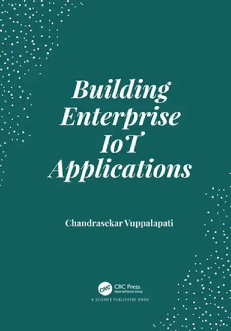 Building Enterprise Iot Applications by Chandrasekar Vuppalapati