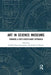 Art in Science Museums: Towards a Post-Disciplinary Approach by Camilla Rossi-Linnemann