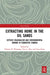 Extracting Home in the Oil Sands: Settler Colonialism and Environmental Change in Subarctic Canada by Clinton Westman