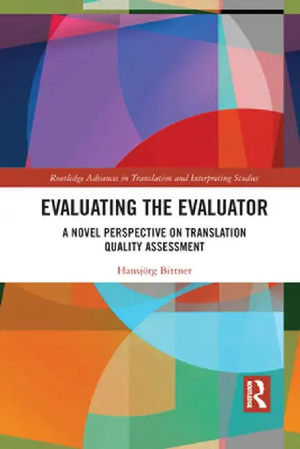 Evaluating the Evaluator: A Novel Perspective on Translation Quality Assessment by Hansjörg Bittner