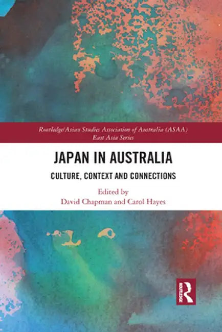 Japan in Australia: Culture, Context and Connection by David Chapman
