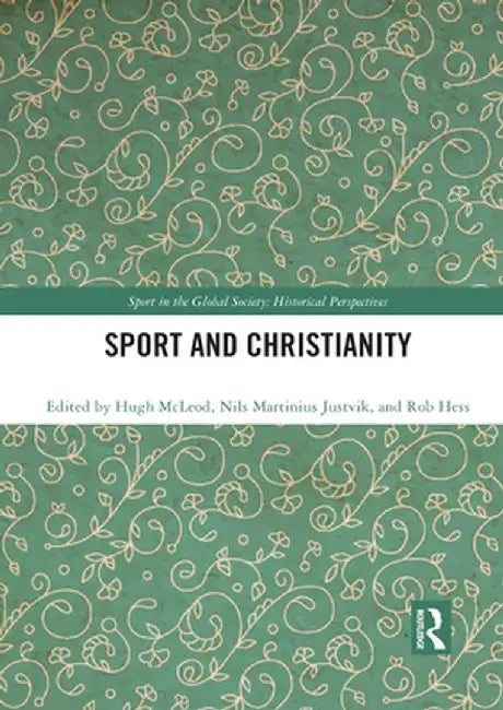 Sport and Christianity: Historical Perspectives by Hugh McLeod