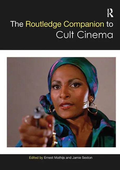 The Routledge Companion to Cult Cinema by Ernest Mathijs
