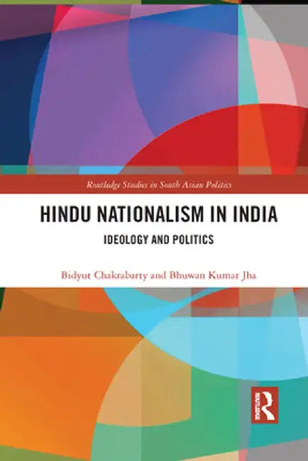 Hindu Nationalism in India: Ideology and Politics by Bidyut Chakrabarty
