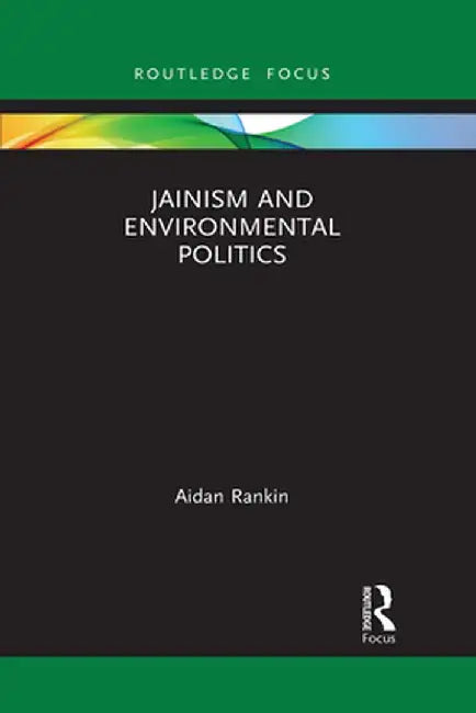 Jainism and Environmental Politics by Aidan Rankin