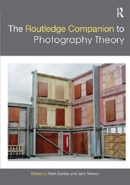 The Routledge Companion to Photography Theory by Mark Durden