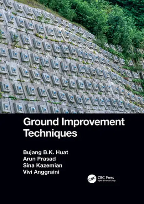 Ground Improvement Techniques by Bujang B.K. Huat