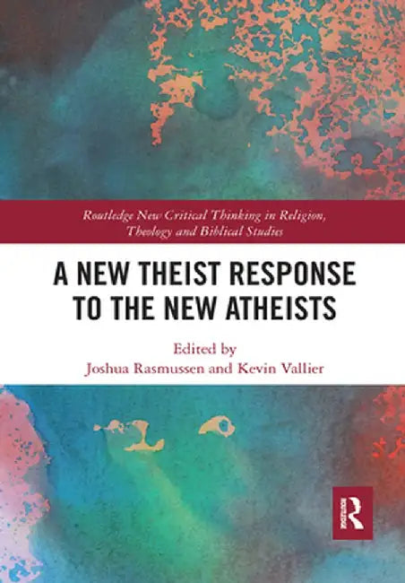 A New Theist Response to the New Atheists by Kevin Vallier