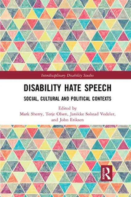 Disability Hate Speech: Social, Cultural and Political Contexts by Mark Sherry