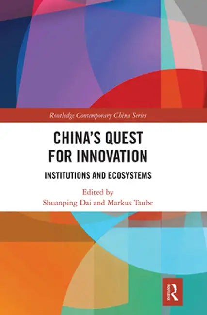 China's Quest for Innovation: Institutions and Ecosystems by Shuanping Dai