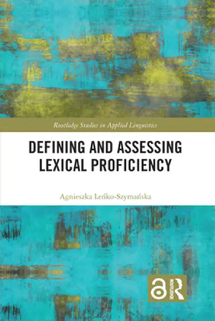Defining and Assessing Lexical Proficiency by Agnieszk Lenko-Szymanska