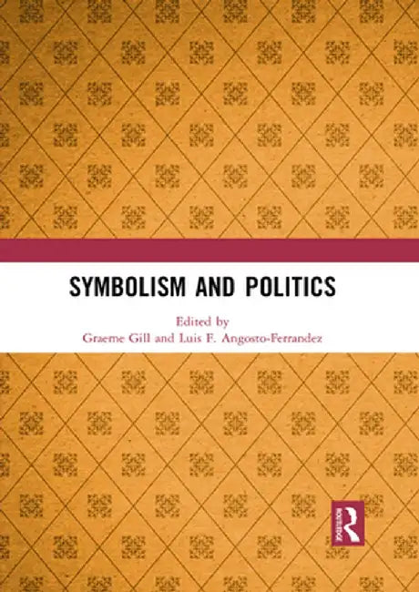 Symbolism and Politics by Graeme Gill