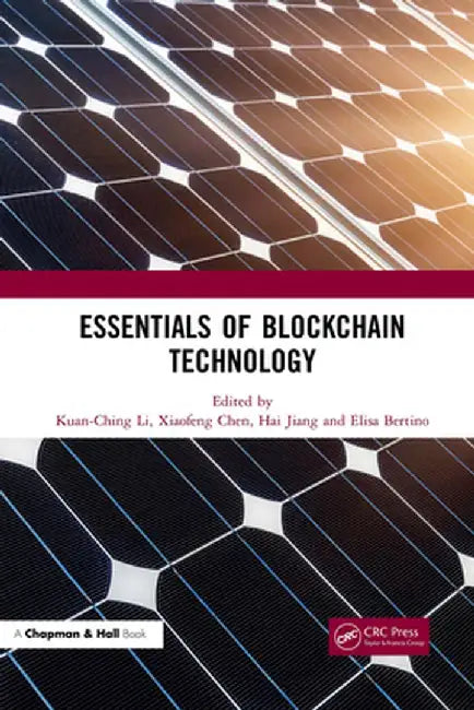 Essentials of Blockchain Technology by Kuan-Ching Li