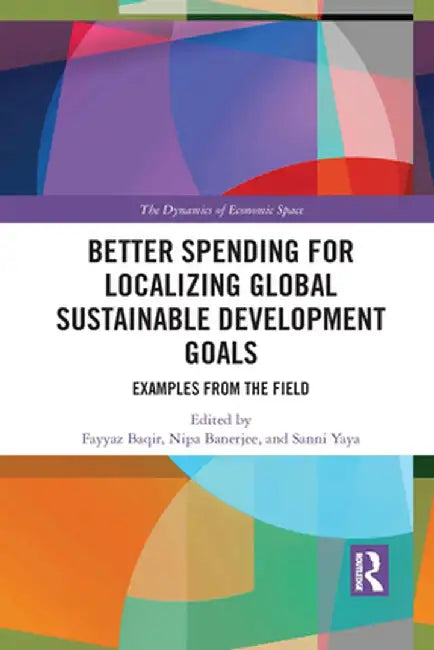 Better Spending for Localizing Global Sustainable Development Goals: Examples from the Field by Fayyaz Baqir