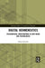 Digital Hermeneutics: Philosophical Investigations in New Media and Technologies by Alberto Romele