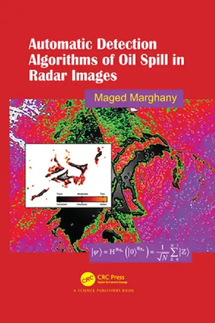 Automatic Detection Algorithms of Oil Spill in Radar Images by Maged Marghany