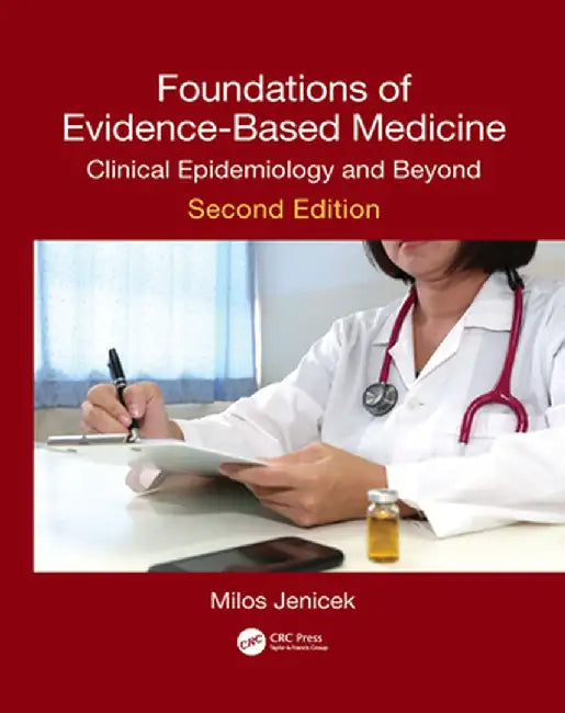 Foundations of Evidence-Based Medicine: Clinical Epidemiology and Beyond, Second Edition by Milos Jenicek
