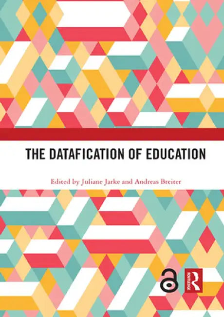The Datafication of Education by Juliane Jarke
