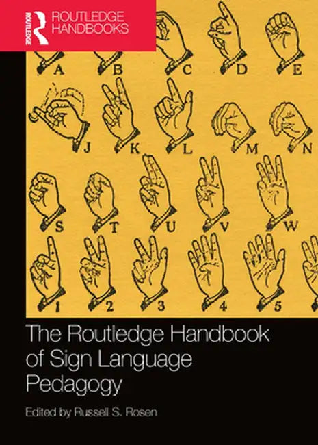 The Routledge Handbook of Sign Language Pedagogy by Russell S. Rosen