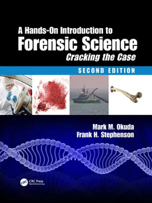 A Hands-On Introduction to Forensic Science: Cracking the Case, Second Edition by Mark M. Okuda