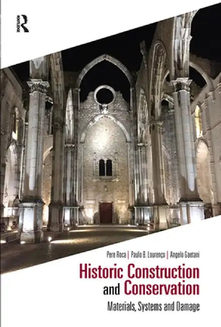 Historic Construction and Conservation: Materials, Systems and Damage by Pere Roca