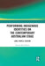 Performing Indigenous Identities on the Contemporary Australian Stage: Land, People, Culture by Susanne Thurow