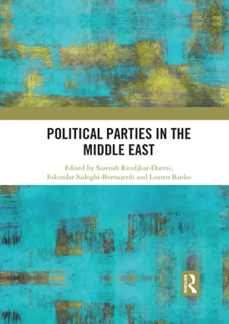 Political Parties in the Middle East by Siavush Randjbar-Daemi