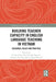 Building Teacher Capacity in English Language Teaching in Vietnam: Research, Policy and Practice by Van Canh Le
