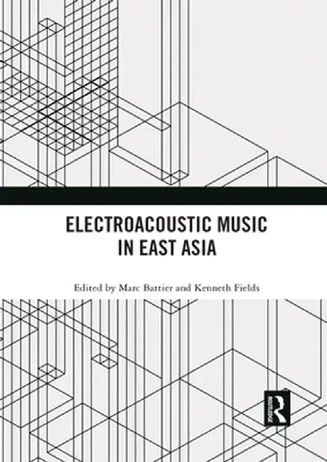 Electroacoustic Music in East Asia by Marc Battier