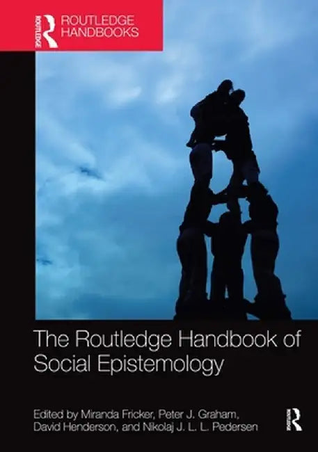 The Routledge Handbook of Social Epistemology by Miranda Fricker