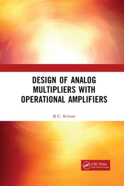 Design of Analog Multipliers with Operational Amplifiers by K.C. Selvam