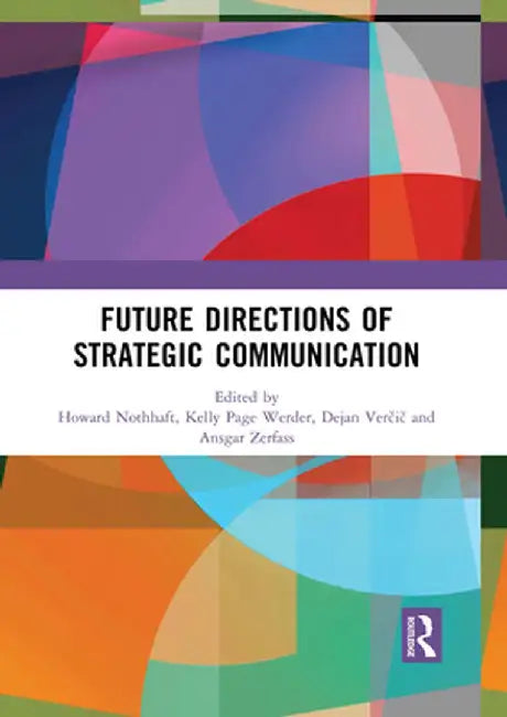Future Directions of Strategic Communication by Howard Nothhaft