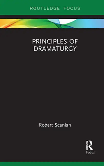 Principles of Dramaturgy by Robert Scanlan