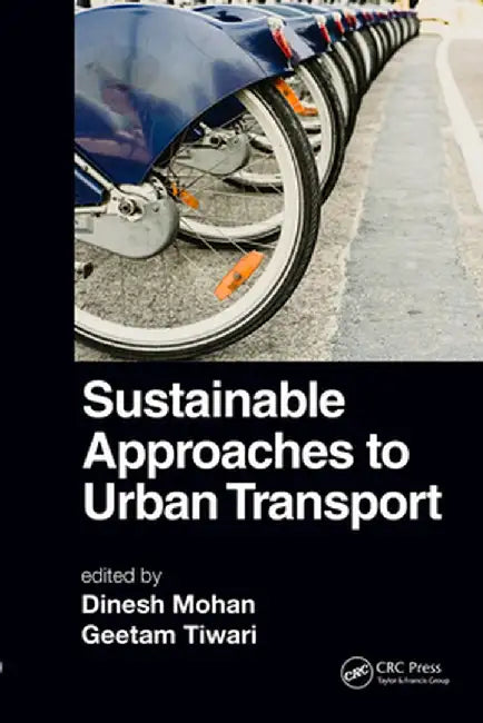 Sustainable Approaches to Urban Transport by Dinesh Mohan