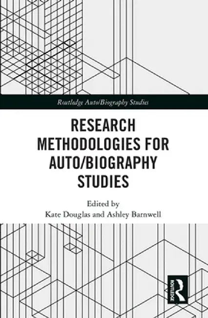 Research Methodologies for Auto/Biography Studies by Kate Douglas