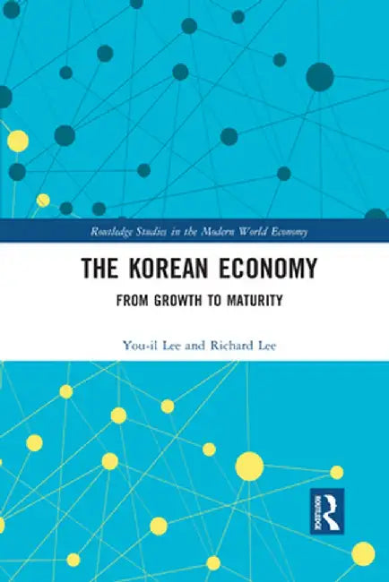 The Korean Economy: From Growth to Maturity by You-il Lee