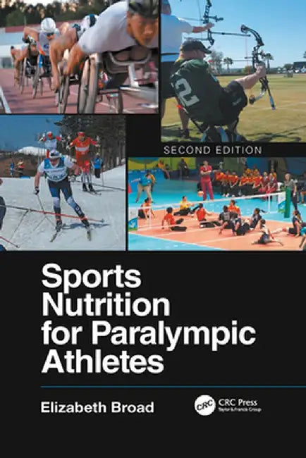 Sports Nutrition for Paralympic Athletes, Second Edition by Elizabeth Broad