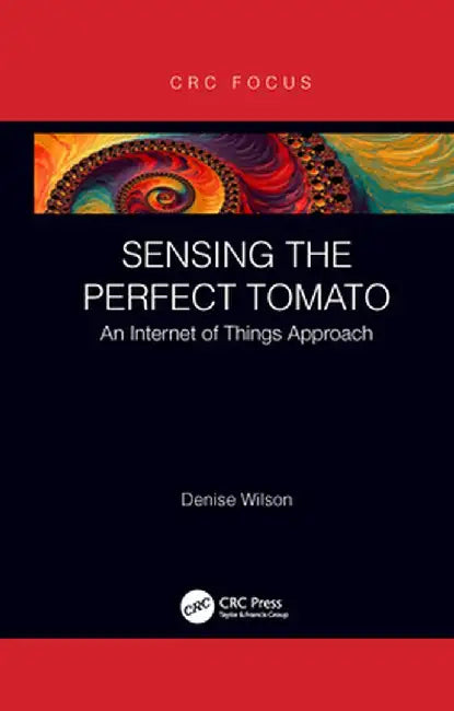 Sensing the Perfect Tomato: An Internet of Sensing Approach by Denise Wilson