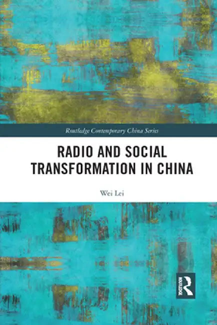 Radio and Social Transformation in China by Wei Lei
