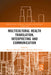 Multicultural Health Translation, Interpreting and Communication by Meng Ji
