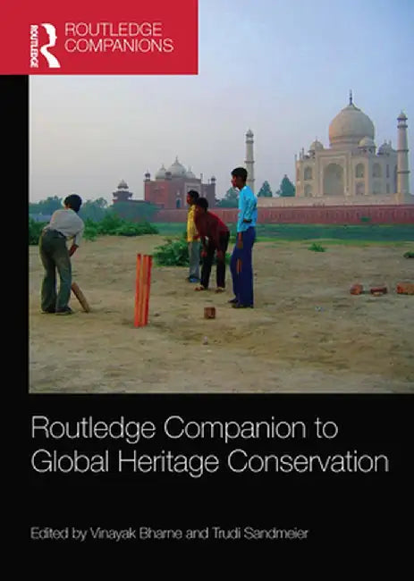 Routledge Companion to Global Heritage Conservation by Vinayak Bharne
