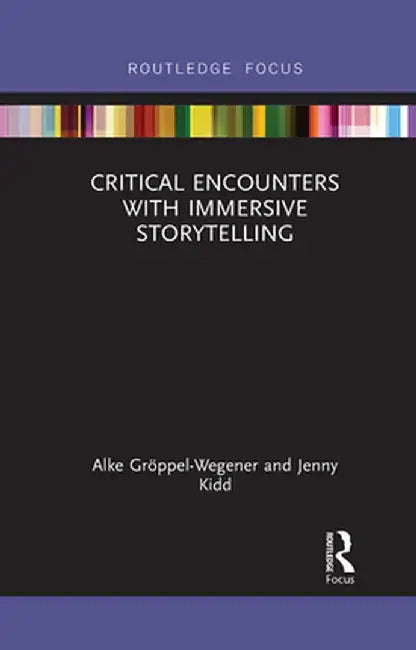 Critical Encounters with Immersive Storytelling by Alke Gröppel-Wegener