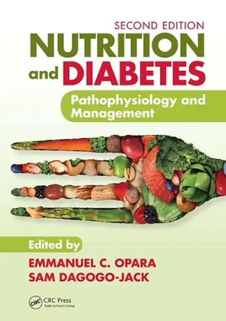 Nutrition and Diabetes: Pathophysiology and Management by Emmanuel C. Opara