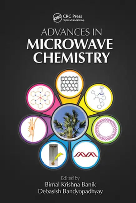 Advances in Microwave Chemistry by Bimal K Banik