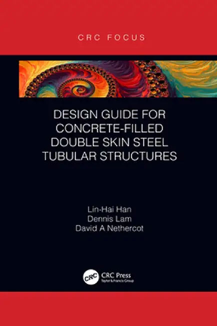 Design Guide for Concrete-filled Double Skin Steel Tubular Structures by Lin-Hai Han